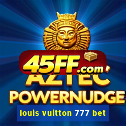 louis vuitton 777 bet